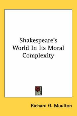 Shakespeare's World In Its Moral Complexity