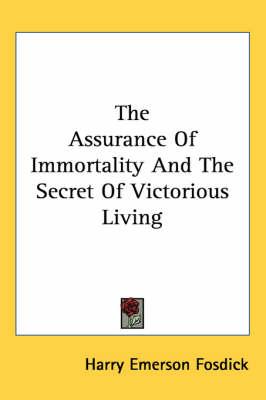 The Assurance of Immortality and the Secret of Victorious Living