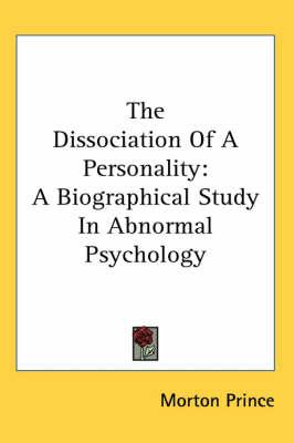 The Dissociation Of A Personality: A Biographical Study In Abnormal Psychology