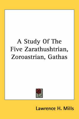 A Study of the Five Zarathushtrian, Zoroastrian, Gathas