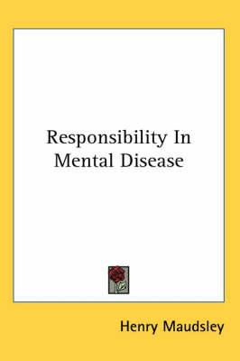 Responsibility in Mental Disease