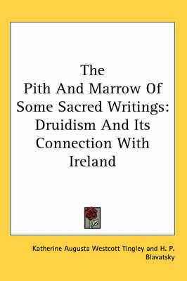The Pith and Marrow of Some Sacred Writings: Druidism and Its Connection with Ireland