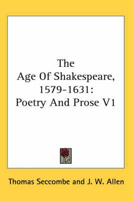 The Age of Shakespeare, 1579-1631: Poetry and Prose V1