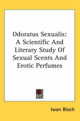 Odoratus Sexualis: A Scientific and Literary Study of Sexual Scents and Erotic Perfumes