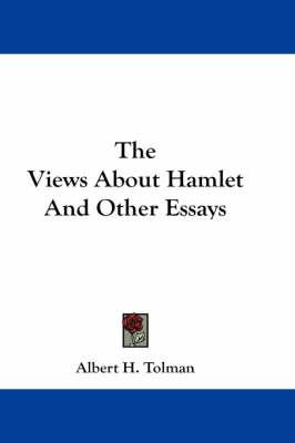 The Views about Hamlet and Other Essays