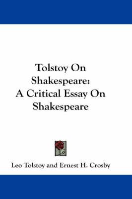 Tolstoy on Shakespeare: A Critical Essay on Shakespeare