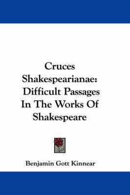 Cruces Shakespearianae: Difficult Passages In The Works Of Shakespeare