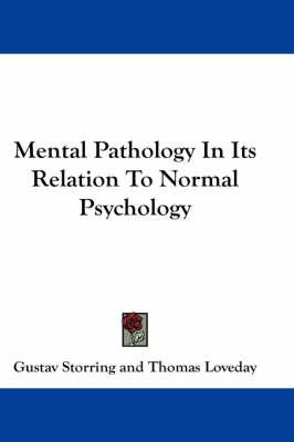 Mental Pathology in Its Relation to Normal Psychology
