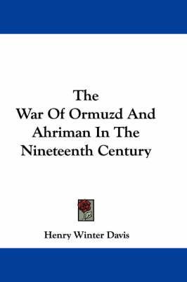 The War Of Ormuzd And Ahriman In The Nineteenth Century