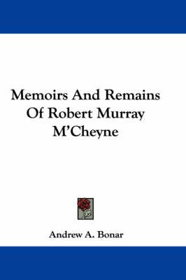 Memoirs and Remains of Robert Murray M'Cheyne