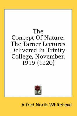The Concept of Nature: The Tarner Lectures Delivered in Trinity College, November, 1919 (1920)