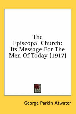 The Episcopal Church: Its Message for the Men of Today (1917)