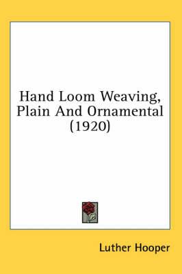 Hand Loom Weaving, Plain and Ornamental (1920)