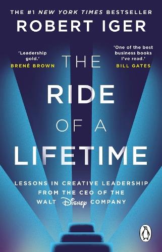 The Ride of a Lifetime: Lessons in Creative Leadership from the CEO of the Walt Disney Company