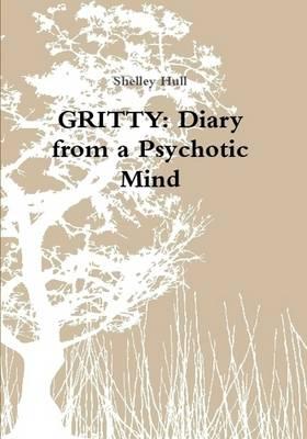 GRITTY: Diary from a Psychotic Mind