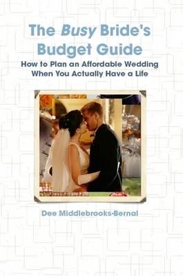 The Busy Bride's Budget Guide: How to Plan an Affordable Wedding When You Actually Have a Life