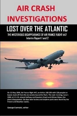 Air Crash Investigations: LOST OVER THE ATLANTIC, The Mysterious Disappearance of Air France Flight 447