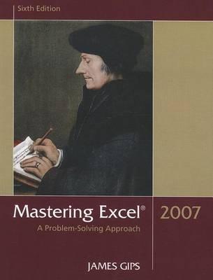 Mastering Excel 2007: A Problem-Solving Approach