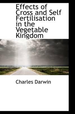 Effects of Cross and Self Fertilisation in the Vegetable Kingdom
