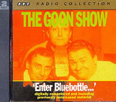 Goon Show Classics: Enter Bluebottle (Previously Volume 2)