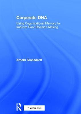 Corporate DNA: Using Organizational Memory to Improve Poor Decision-Making