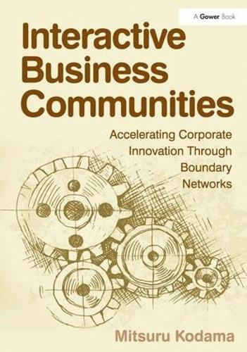 Interactive Business Communities: Accelerating Corporate Innovation through Boundary Networks