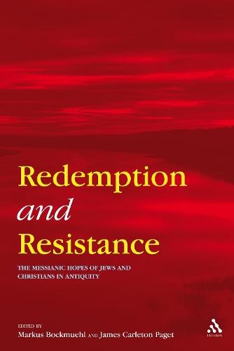 Redemption and Resistance: The Messianic Hopes of Jews and Christians in Antiquity