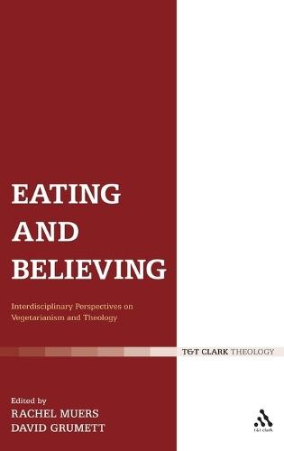 Eating and Believing: Interdisciplinary Perspectives on Vegetarianism and Theology