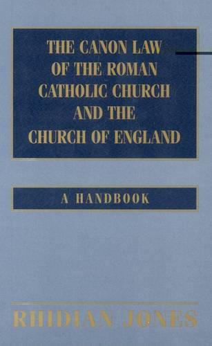 The Canon Law of the Roman Catholic Church and Church of England: A Handbook