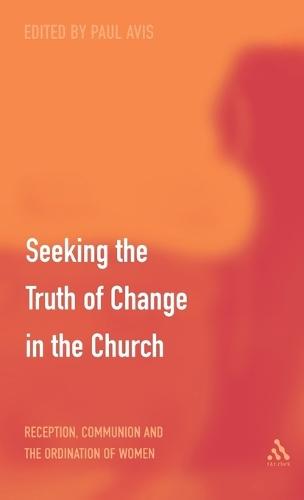 Seeking the Truth of Change in the Church: Reception, Communion and the Ordination of Women