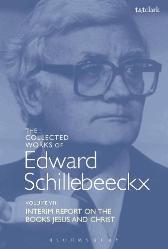 The Collected Works of Edward Schillebeeckx Volume 8: Interim Report on the Books ""Jesus"" and ""Christ""