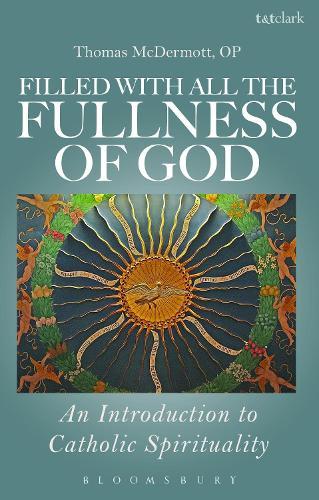 Filled with all the Fullness of God: An Introduction to Catholic Spirituality
