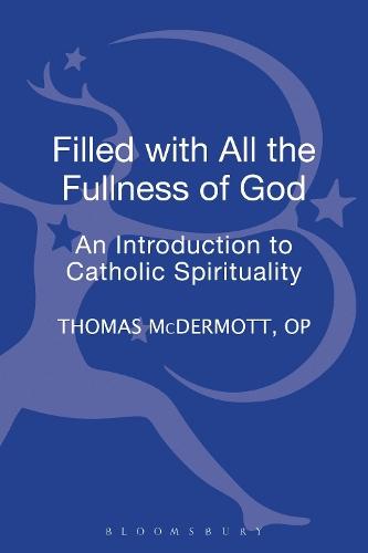 Filled with all the Fullness of God: An Introduction to Catholic Spirituality