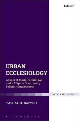 Urban Ecclesiology: Gospel of Mark, Familia dei and a Filipino Community Facing Homelessness