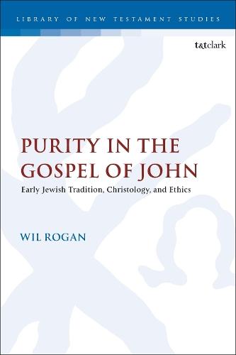 Purity in the Gospel of John: Early Jewish Tradition, Christology, and Ethics