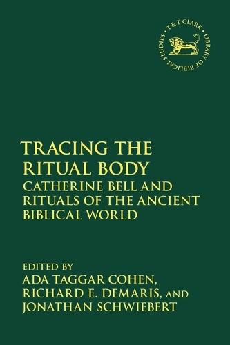 Tracing the Ritual Body: Catherine Bell and Rituals of the Ancient Biblical World