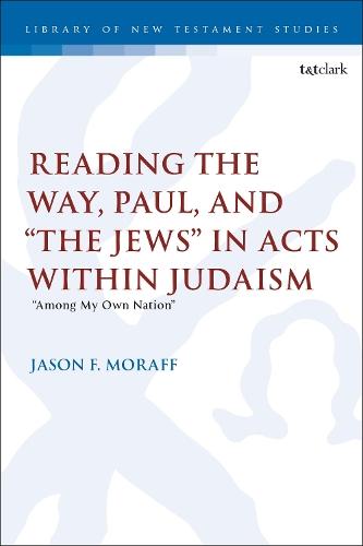 Reading the Way, Paul, and “The Jews” in Acts within Judaism: “Among My Own Nation”
