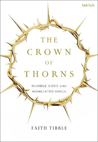 The Crown of Thorns: Humble Gods and Humiliated Kings