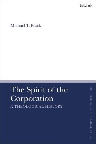 The Spirit of the Corporation: A Theological History