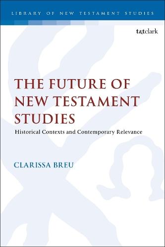 The Future of New Testament Studies: Historical Contexts and Contemporary Relevance