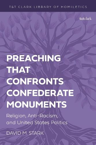 Preaching that Confronts Confederate Monuments: Religion, Anti-Racism, and United States Politics