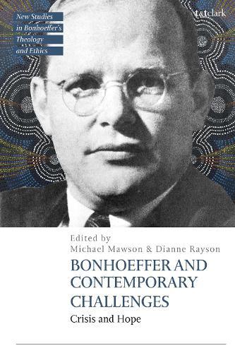 Bonhoeffer and Contemporary Challenges: Crisis and Hope