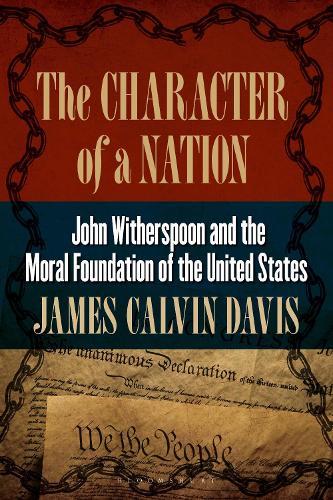 The Character of a Nation: John Witherspoon and the Moral Foundation of the United States