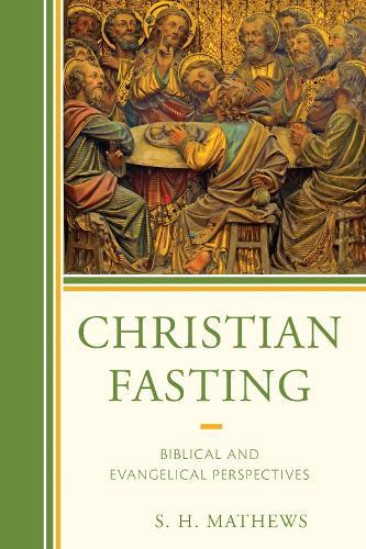Christian Fasting: Biblical and Evangelical Perspectives