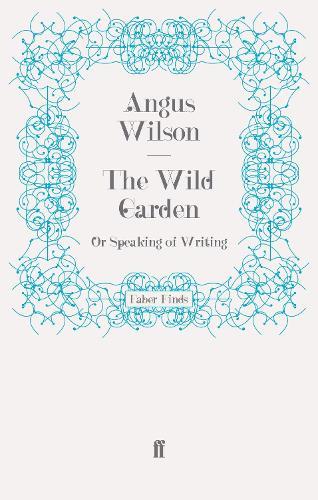 The Wild Garden: Or Speaking of Writing