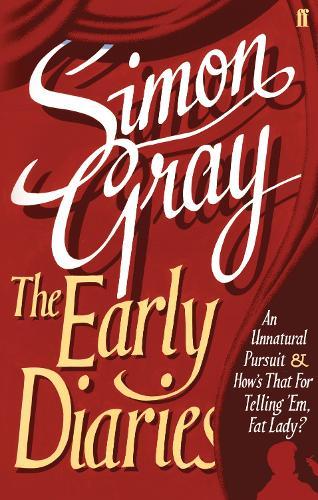 The Early Diaries: including An Unnatural Pursuit and How's That for Telling 'Em, Fat Lady?