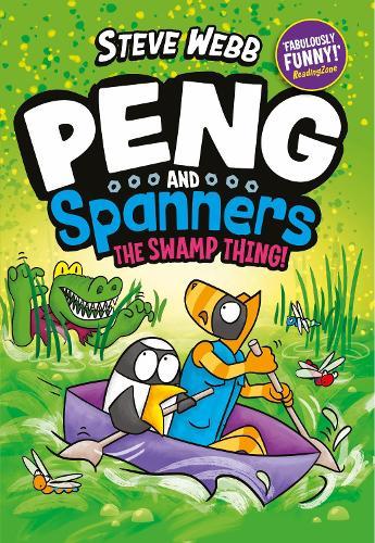 Peng and Spanners: The Swamp Thing!: Laugh-out-loud graphic novel adventures, perfect for Bunny vs Monkey fans