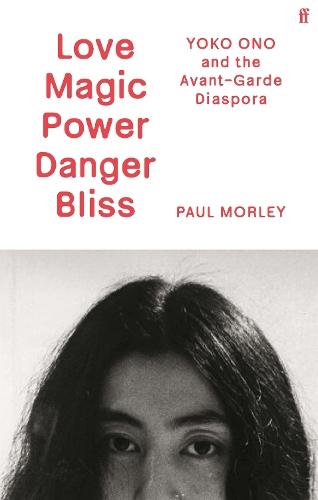 Love Magic Power Danger Bliss: Yoko Ono and the Avant-Garde Diaspora