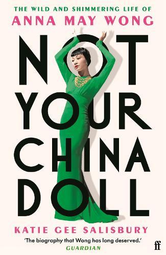 Not Your China Doll: The Wild and Shimmering Life of Anna May Wong