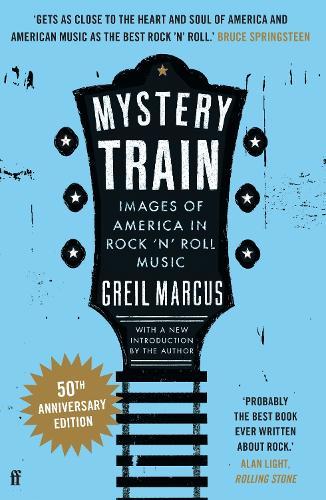 Mystery Train: Images of America in Rock 'n' Roll Music